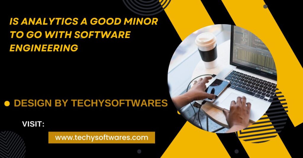 Is Analytics A Good Minor To Go With Software Engineering